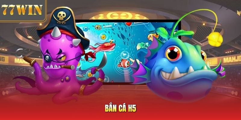 Bắn Cá H5 - Tham Gia Săn Thưởng Nhận Ưu Đãi Khủng Tại 77WIN