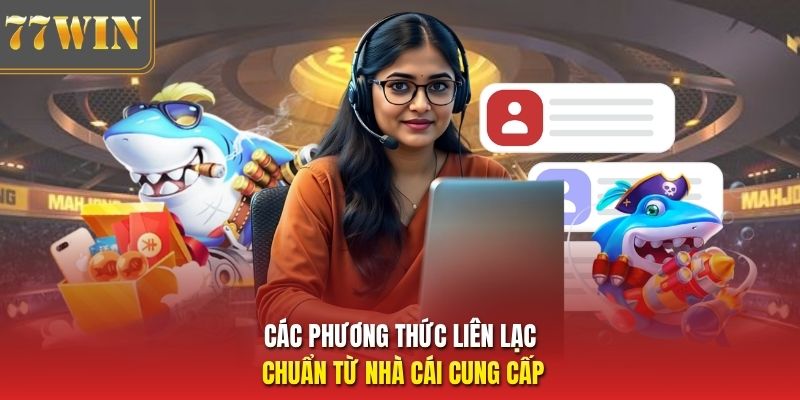 Các phương thức liên lạc chuẩn từ nhà cái cung cấp