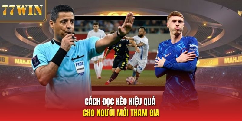 Cách đọc kèo hiệu quả cho người mới tham gia
