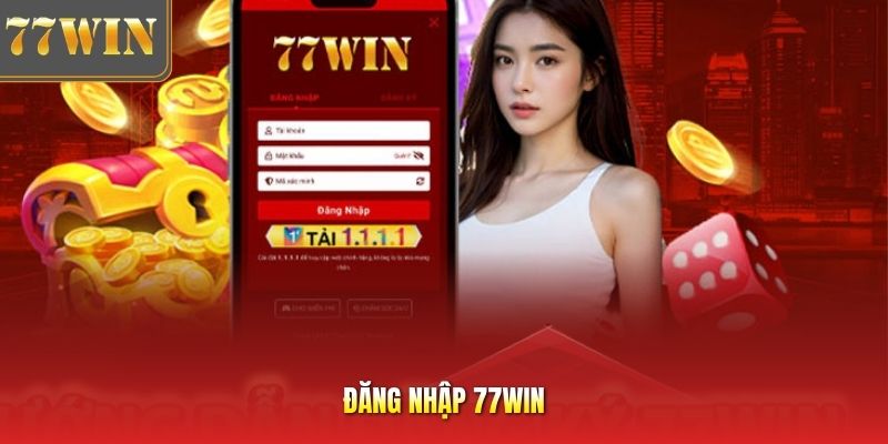 Đăng Nhập 77Win - Quy Trình Truy Cập Nhanh Chuẩn Cho Tân Thủ