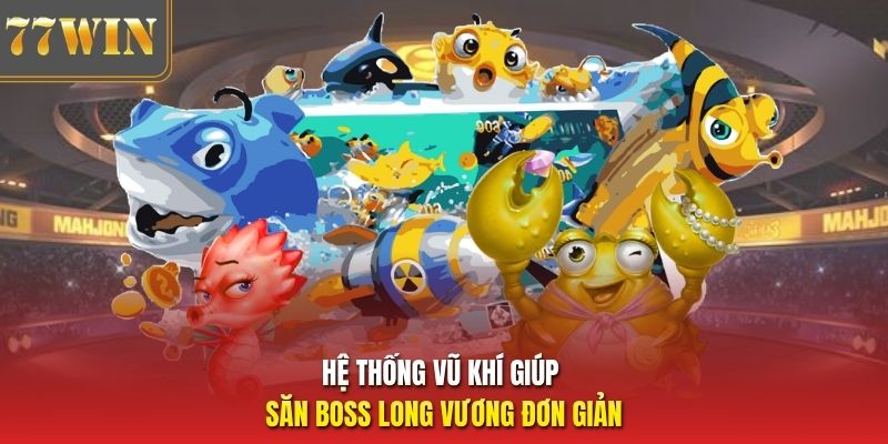 Hệ thống vũ khí giúp săn boss Long Vương đơn giản