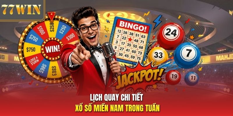 Lịch quay chi tiết xổ số miền Nam trong tuần