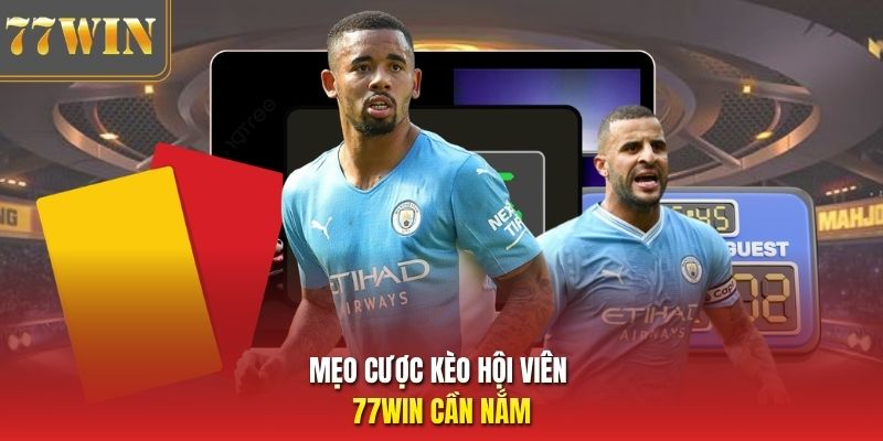 Mẹo cược kèo hội viên 77WIN cần nắm