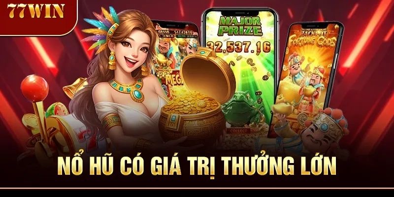 no-hu-co-gia-tri-thuong-lon-77win