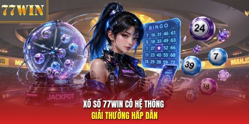 Xổ số 77Win có hệ thống giải thưởng hấp dẫn